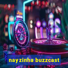 nayzinha buzzcast